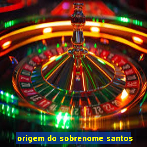 origem do sobrenome santos